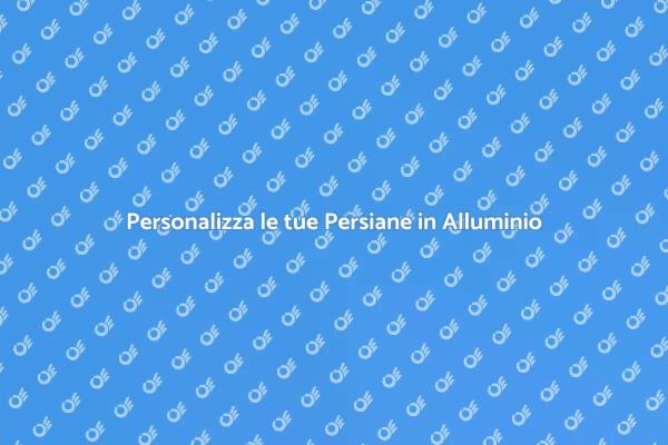 Rendi Uniche le Persiane in Alluminio