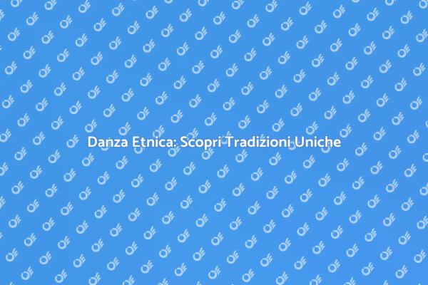 Viaggio nella Danza Etnica e Cultura