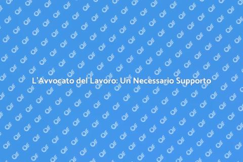 Avvocato del Lavoro: Il Tuo Alleato