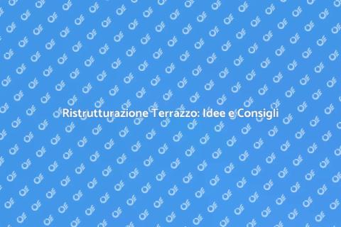 Rifacimento Terrazzo: Rinnova il Tuo Spazio