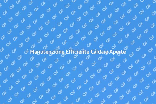Manutenzione Caldaie: Sicurezza e Efficienza