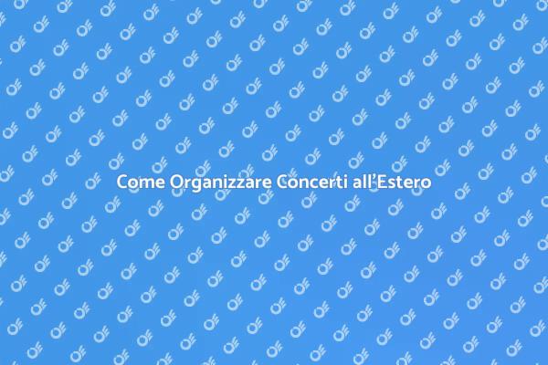 Organizza il Tuo Concerto all'Estero