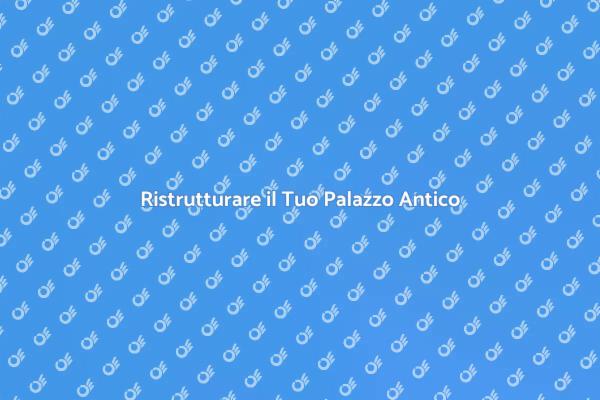 Ristrutturazione di Palazzo d’Epoca