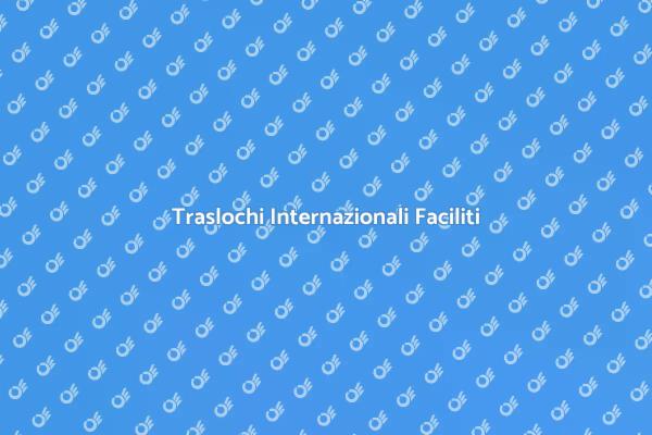 Semplifica il Tuo Trasloco Internazionale
