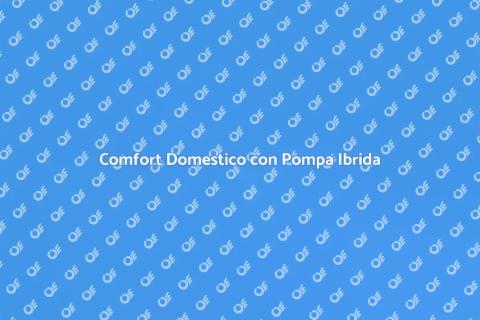 Pompa di Calore Ibrida: Comfort Efficiente