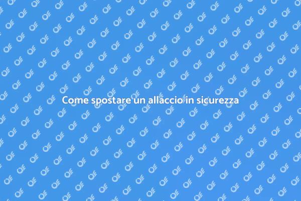 Spostare un allaccio: tutto quello che serve