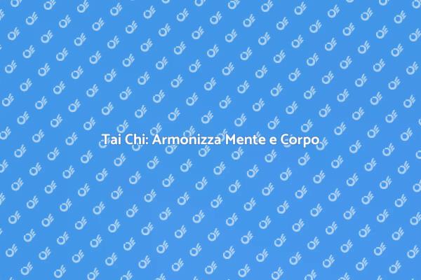 Tai Chi: Il Tuo Coaching Personale