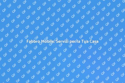 Fabbro Mobile: Il Tuo Alleato di Sicurezza