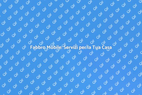Fabbro Mobile: Soluzioni per la Sicurezza