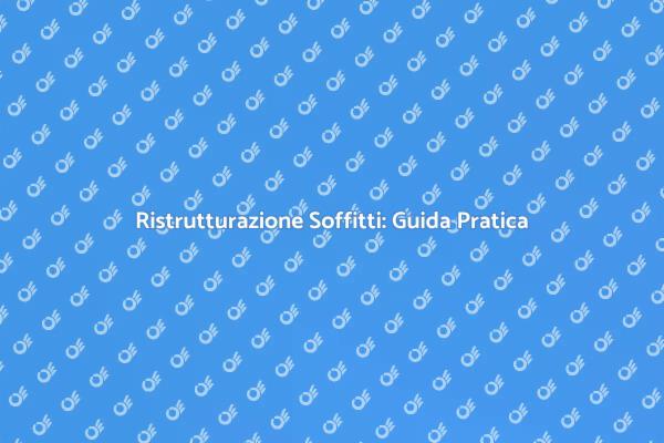Ristruttura i Tuoi Soffitti con Stile