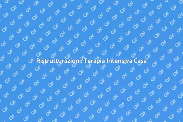 Ristrutturazioni e Terapia Intensiva