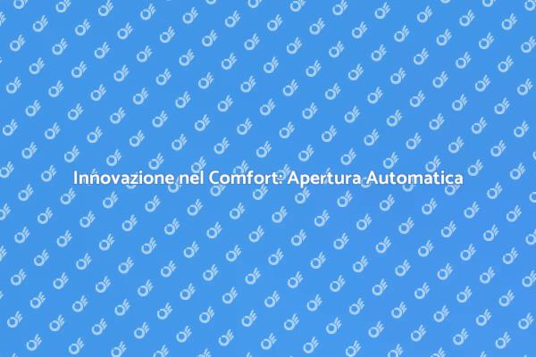 Comfort Rivoluzionario con Apertura Automatica