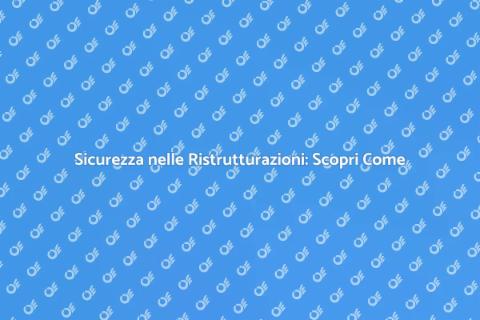 Accompagnamento Sicuro per Ristrutturazioni