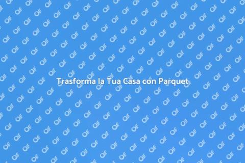 Sostituire Moquette con Parquet