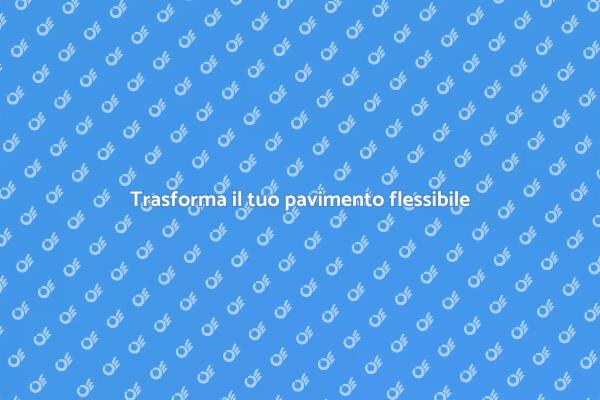 Ristruttura il tuo pavimento flessibile