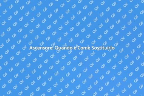 Sostituire un Ascensore: Guida Pratica