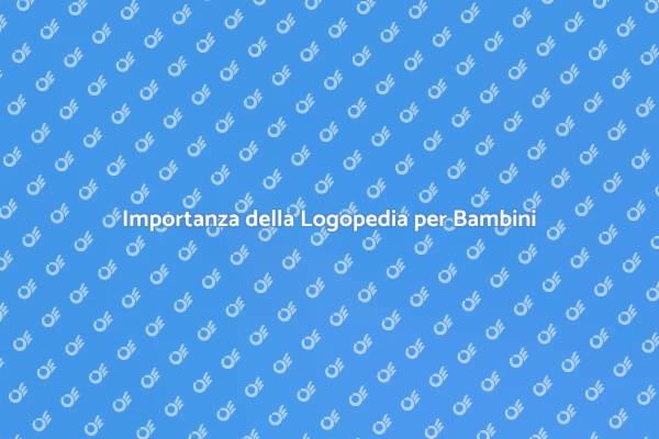 Logopedia: Un Aiuto per i Bambini