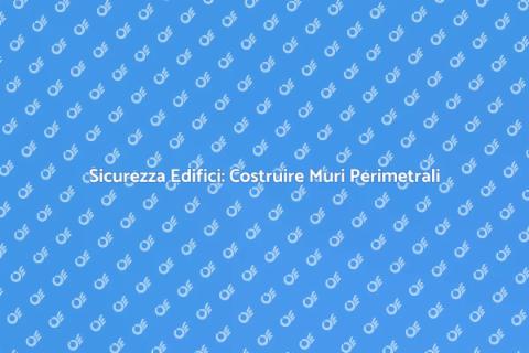 Muri Perimetrali per Sicurezza Edifici
