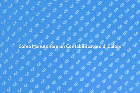 Manutenzione Contabilizzatore di Calore