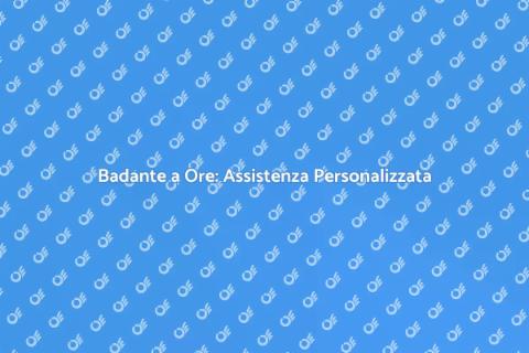 Affitto Badante a Ore: Scelta Flessibile