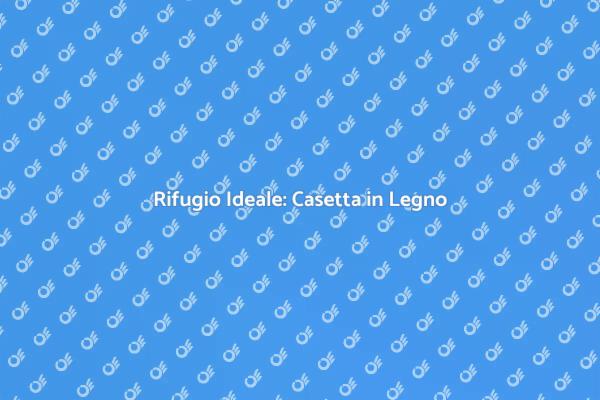 Trasforma il Tuo Giardino con una Casetta