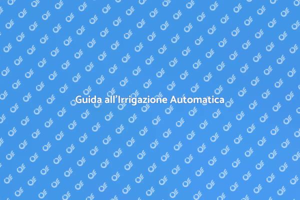 Irrigazione Facile con un Sistema Automatico