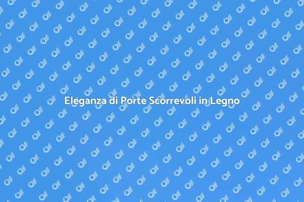 Scopri le Porte in Legno Scorrevoli