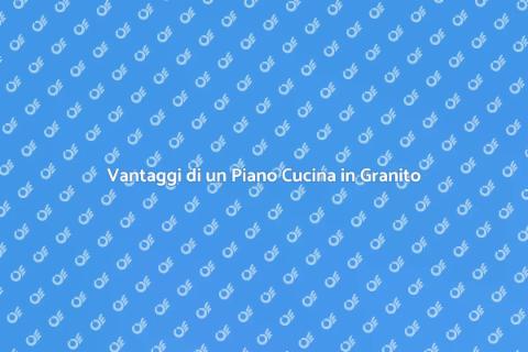Piano Cucina in Granito: Eleganza e Resistenza