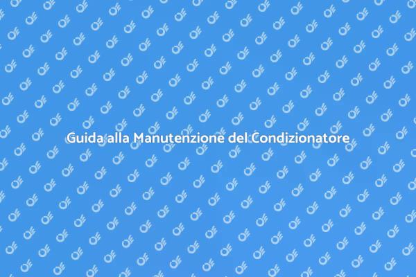 Manutenzione Efficiente del Condizionatore