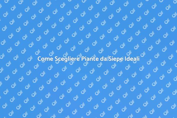 Piante da Siepe: Privacy e Bellezza