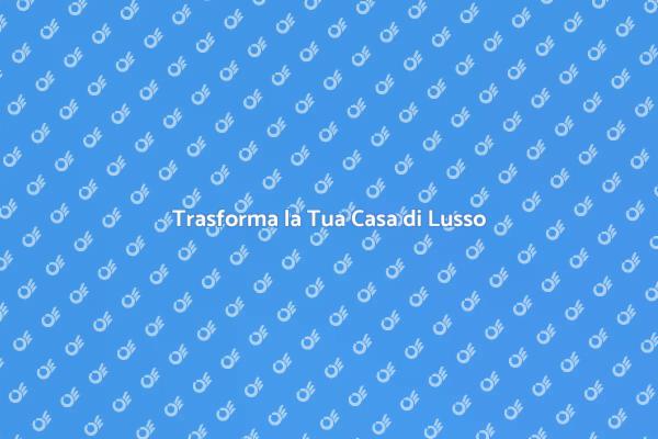 Ristrutturazione di Lusso: Scopri Come