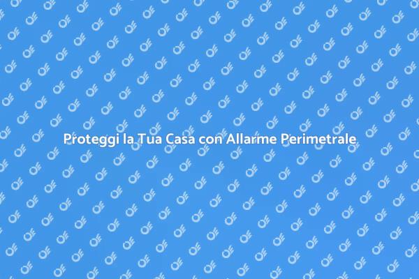Protezione Casa: Allarme Perimetrale
