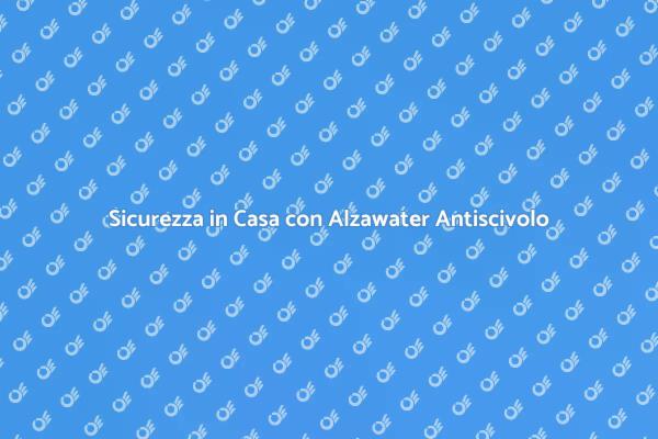 Alzawater Antiscivolo: Comfort e Sicurezza
