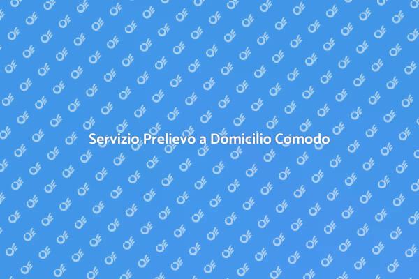 Prelievo a Domicilio: Prenota Ora!