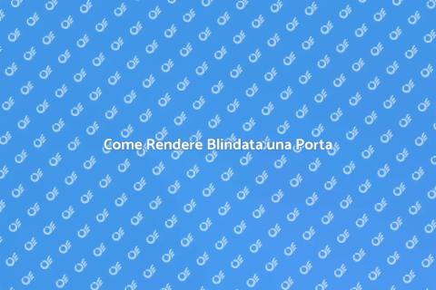 Rendere Blindata una Porta Sicura