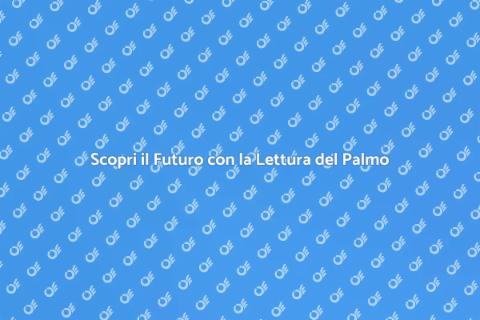 Lettura del Palmo: Scopri il Futuro
