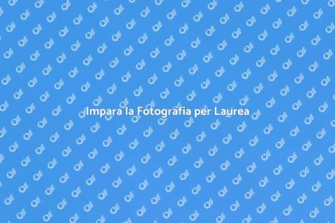 Corso di Fotografia per Laurea