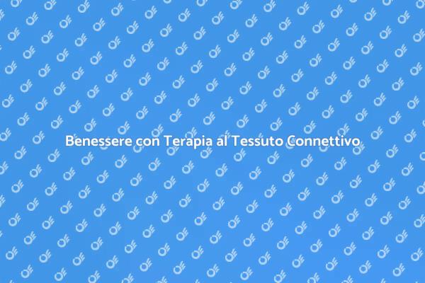 Vantaggi della Terapia al Tessuto Connettivo