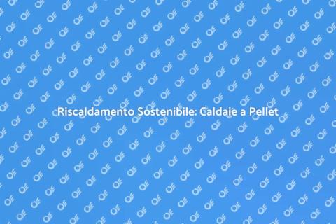 Caldaia a Pellet per l'Edilizia