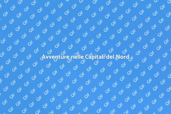 Esplora le Capitali del Nord Europa