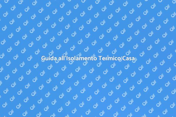 Come Isolare Termicamente la Casa