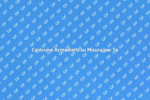 Armadietti Personalizzati: Design e Funzionalità