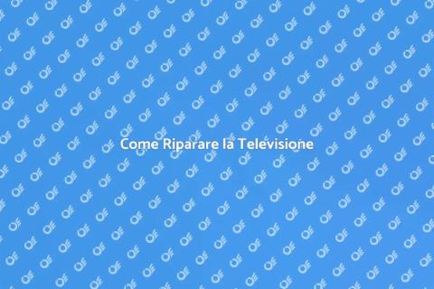 Riparazione TV: Guida Completa