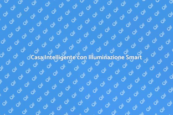 Trasforma la tua casa con l'illuminazione smart