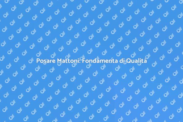 Posare Mattoni: Stabilità e Durabilità