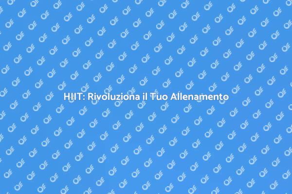 Trasforma la Tua Forma Fisica con HIIT
