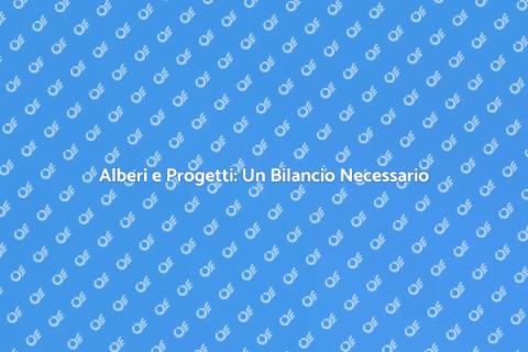 Abbattimento Alberi per Nuovi Progetti