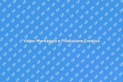 Montaggio e Produzione Video Efficace