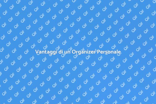 Perché Scegliere un Organizer Personale