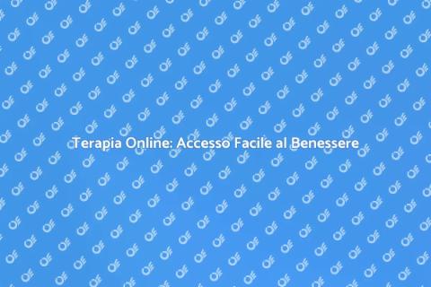 Terapia Online: Il Futuro del Benessere
